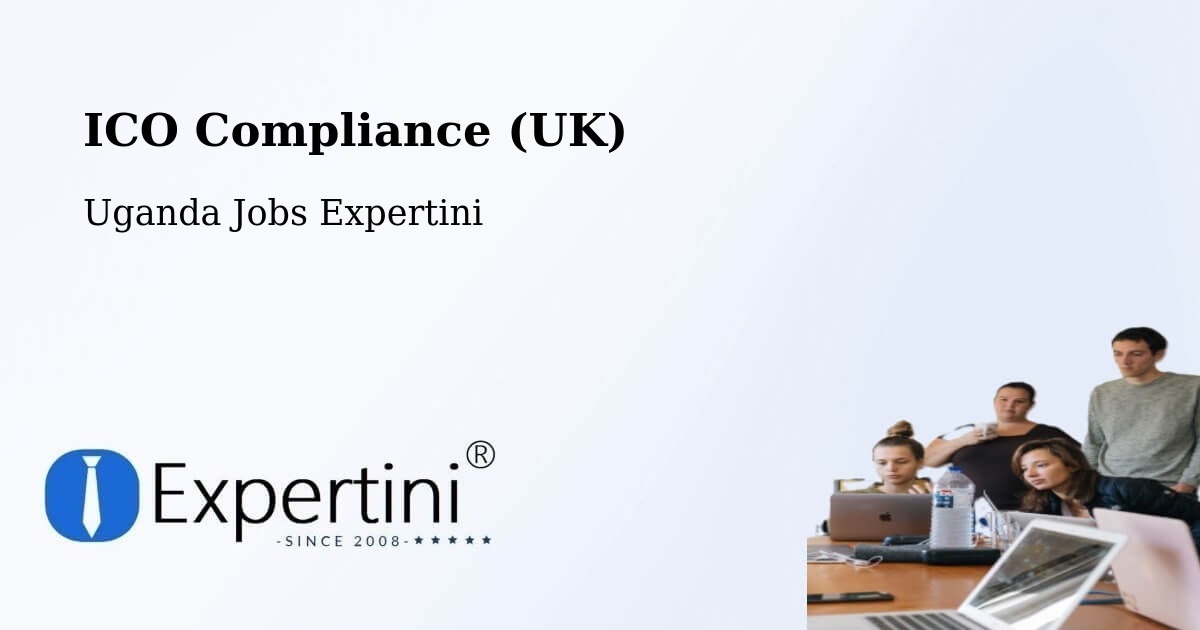 UK Data Protection & ICO Compliance – Ibanda - Uganda Jobs Expertini